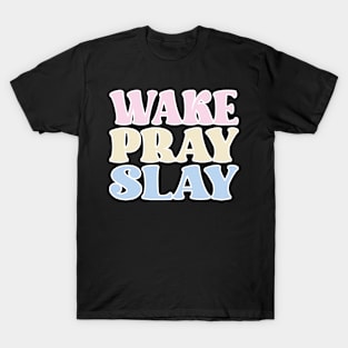 Wake Pray Slay T-Shirt